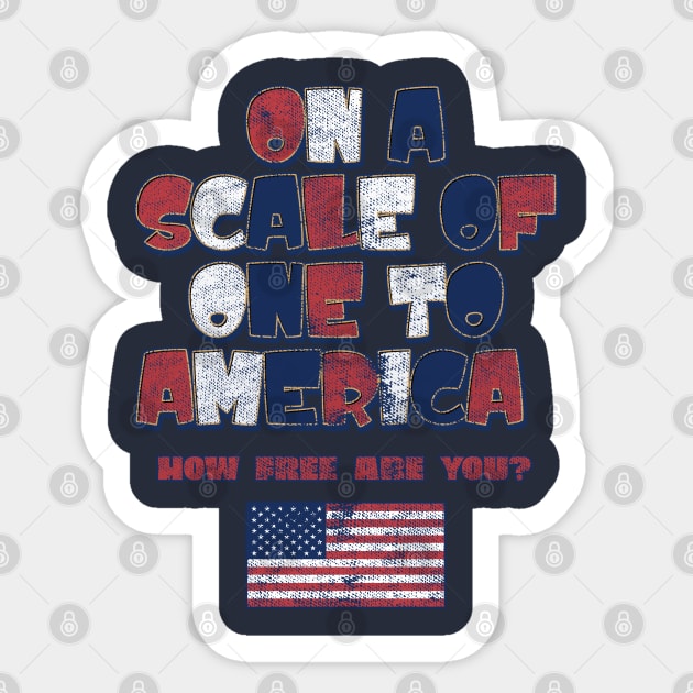 On a Scale of One to America, How Free Are You? Sticker by DanielLiamGill